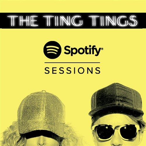 Spotify Sessions The Ting Tings