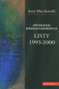 Spotkałem Jerzego Giedroycia. Listy 1993-2000 Huczkowski Jerzy