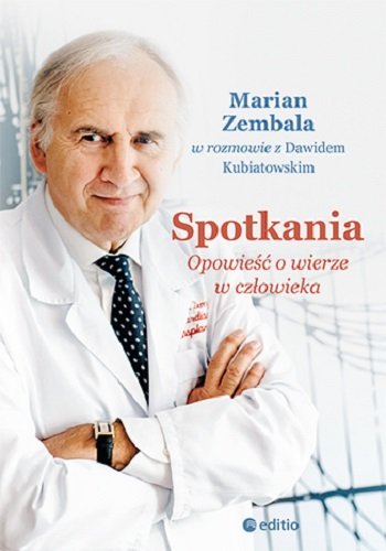 Spotkania. Opowieść o wierze w człowieka Kubiatowski Dawid, Zembala Marian