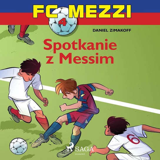 Spotkanie z Messim. FC Mezzi. Tom 4 Zimakoff Daniel