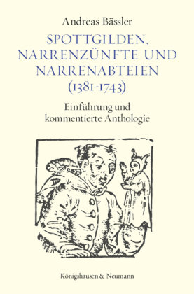 Spottgilden, Narrenzünfte und Narrenabteien (1381-1743) Königshausen & Neumann