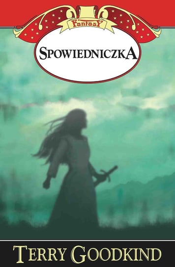 Spowiedniczka. Miecz prawdy. Tom 11 - ebook mobi Goodkind Terry