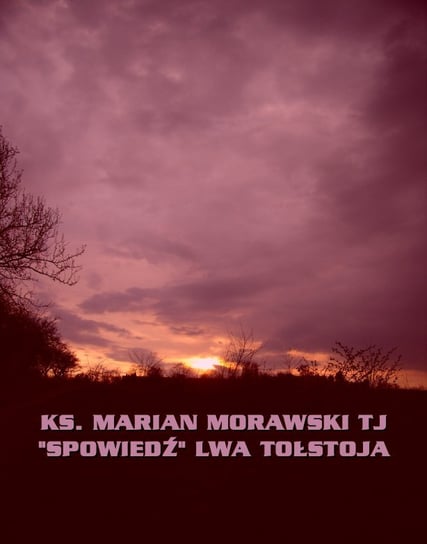 „Spowiedź” Lwa Tołstoja Morawski Marian
