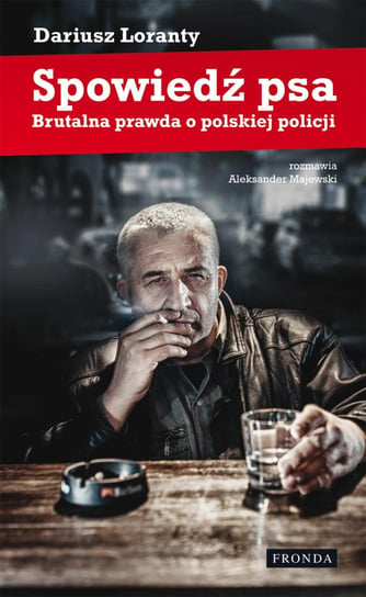 Spowiedź psa. Brutalna prawda o polskiej policji - ebook PDF Majewski Aleksander, Loranty Dariusz