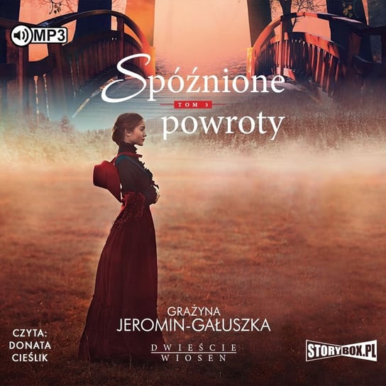 Spóźnione powroty. Dwieście wiosen. Tom 3 Jeromin-Gałuszka Grażyna