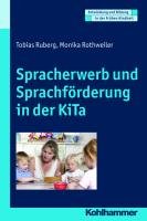 Spracherwerb und Sprachförderung in der KiTa Ruberg Tobias, Rothweiler Monika