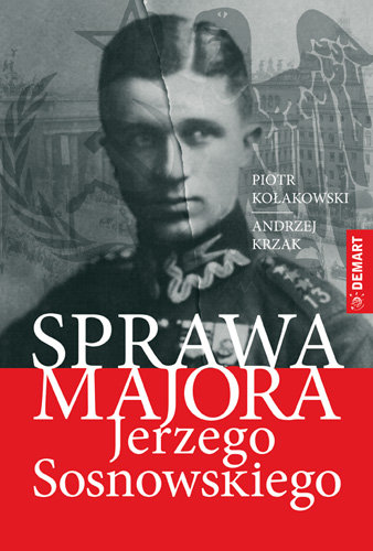 Sprawa majora Jerzego Sosnowskiego Krzak Andrzej, Kołakowski Piotr