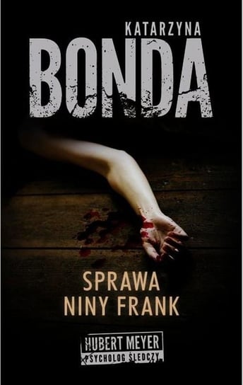 Sprawa Niny Frank. Hubert Meyer. Tom 1 Bonda Katarzyna