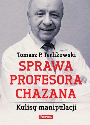 Sprawa profesora Chazana. Kulisy manipulacji Terlikowski Tomasz P.