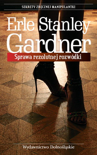 Sprawa rezolutnej rozwódki Gardner Erle Stanley
