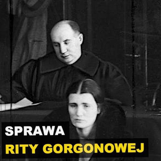 Sprawa Rity Gorgonowej - Kryminalne opowieści Retro - Kryminalne opowieści - podcast Szulc Patryk