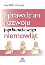 Sprawdzian rozwoju psychoruchowego niemowląt Mikler-Chwastek Anna
