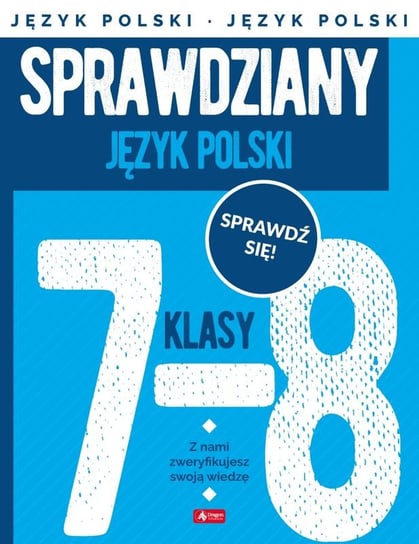 Sprawdziany dla klasy 7-8. Język Polski Zioła-Zemczak Katarzyna, Lasek Anna