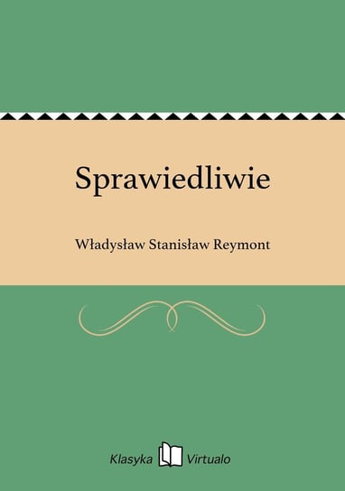 Sprawiedliwie Reymont Władysław Stanisław