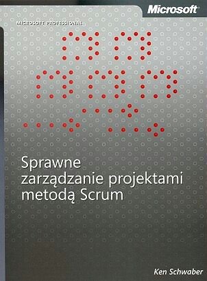 Sprawne zarządzanie projektami metodą Scrum Opracowanie zbiorowe