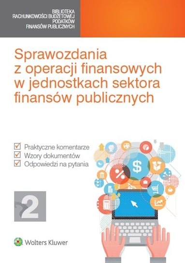 Sprawozdania z operacji finansowych w jednostkach sektora finansów publicznych Opracowanie zbiorowe