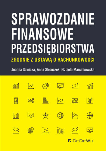 Sprawozdanie finansowe przedsiębiorstwa zgodne z ustawą o rachunkowości Sawicka Joanna, Stronczek Anna, Marcinkowska Anna