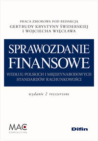 Sprawozdanie finansowe według polskich i międzynarodowych standardów rachunkowości Opracowanie zbiorowe