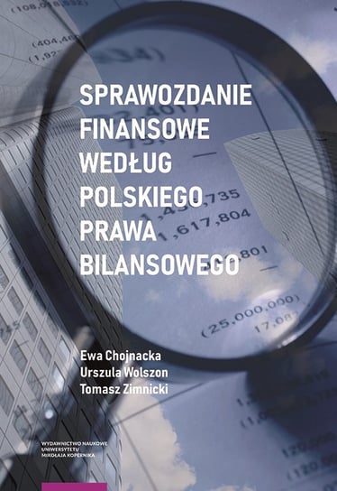 Sprawozdanie finansowe według polskiego prawa bilansowego Chojnacka Ewa, Wolszon Urszula, Zimnicki Tomasz