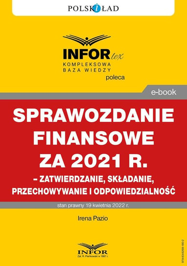 Sprawozdanie finansowe za 2021 r. Zatwierdzanie, składanie, przechowywanie i odpowiedzialność Irena Pazio