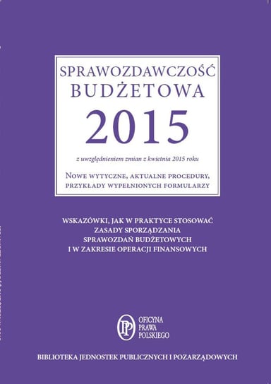 Sprawozdawczość budżetowa 2015 z uwzględnieniem zmian z kwietnia 2015 roku Jarosz Barbara