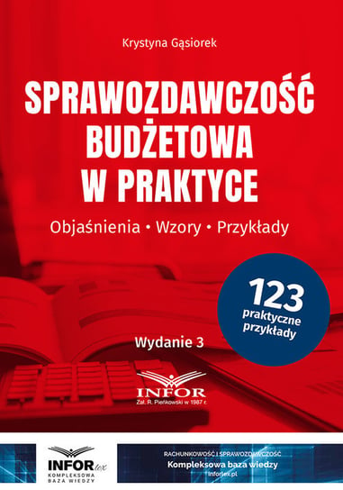 Sprawozdawczość budżetowa w praktyce Gąsiorek Krystyna