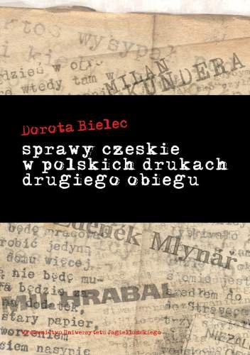Sprawy czeskie w polskich drukach drugiego obiegu Bielec Dorota