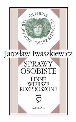Sprawy osobiste i inne wiersze rozproszone Iwaszkiewicz Jarosław