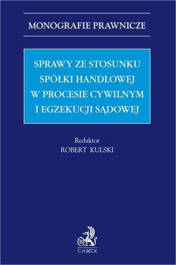 Sprawy ze stosunku spółki handlowej w procesie cywilnym i egzekucji sądowej - ebook PDF Urbanek Grzegorz, Torbus Andrzej, Szereda Andrzej Jan, Marciniak Andrzej, Malmuk-Cieplak Anetta, Jagieła Józef, Hrycaj Anna, Dziurda Marcin, Kulski Robert