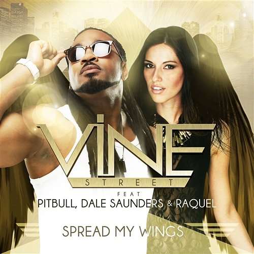 Spread My Wings Vine Street feat. Pitbull, Dale Saunders & Raquel