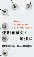 Spreadable Media: Creating Value and Meaning in a Networked Culture Jenkins Henry