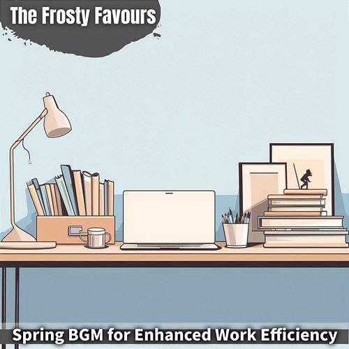 Spring Bgm for Enhanced Work Efficiency The Frosty Favours