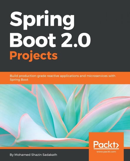 Spring Boot 2.0 Projects Mohamed Shazin Sadakath