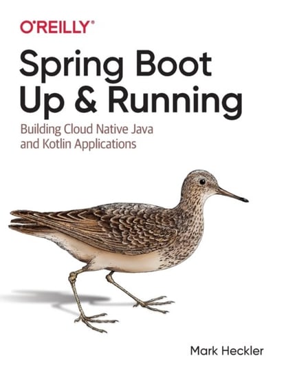 Spring Boot: Up and Running: Building Cloud Native Java and Kotlin Applications Mark Heckler