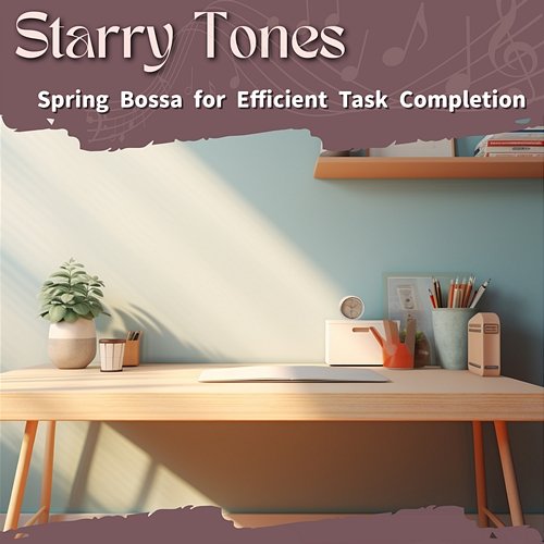 Spring Bossa for Efficient Task Completion Starry Tones