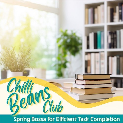 Spring Bossa for Efficient Task Completion Chilli Beans Club