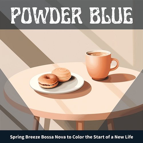Spring Breeze Bossa Nova to Color the Start of a New Life Powder Blue