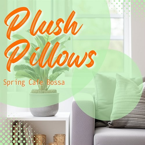 Spring Cafe Bossa Plush Pillows