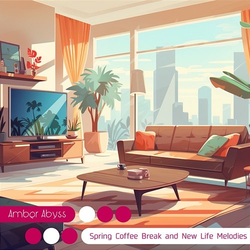 Spring Coffee Break and New Life Melodies Amber Abyss