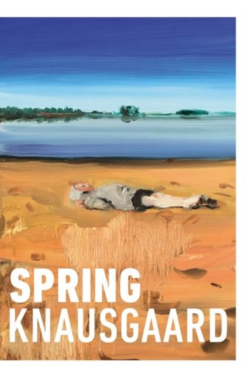 Spring: From the Sunday Times Bestselling Author (Seasons Quartet 3) Knausgard Karl Ove