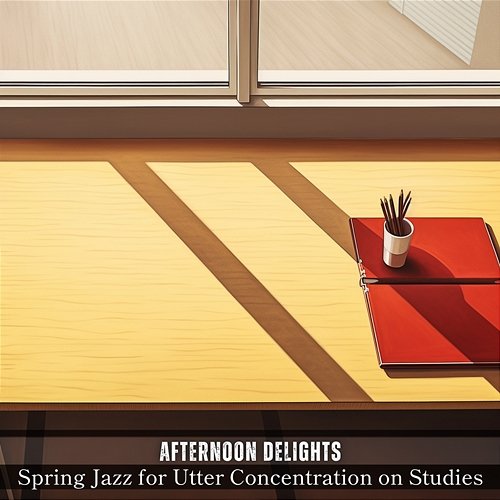Spring Jazz for Utter Concentration on Studies Afternoon Delights
