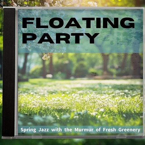 Spring Jazz with the Murmur of Fresh Greenery Floating Party