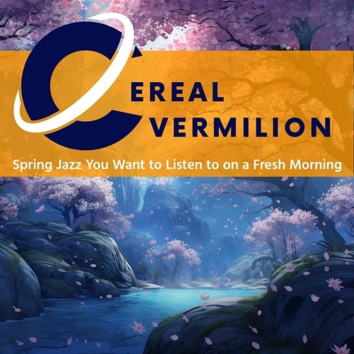 Spring Jazz You Want to Listen to on a Fresh Morning Cereal Vermilion