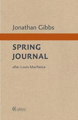 Spring Journal: after Louis MacNeice Jonathan Gibbs