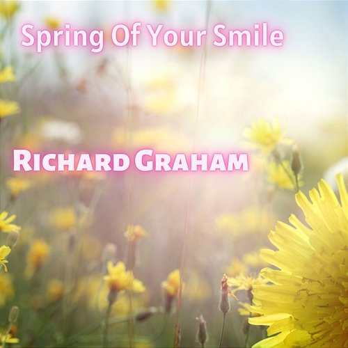 Spring Of Your Smile Richard Graham