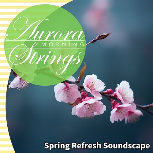 Spring Refresh Soundscape Aurora Strings