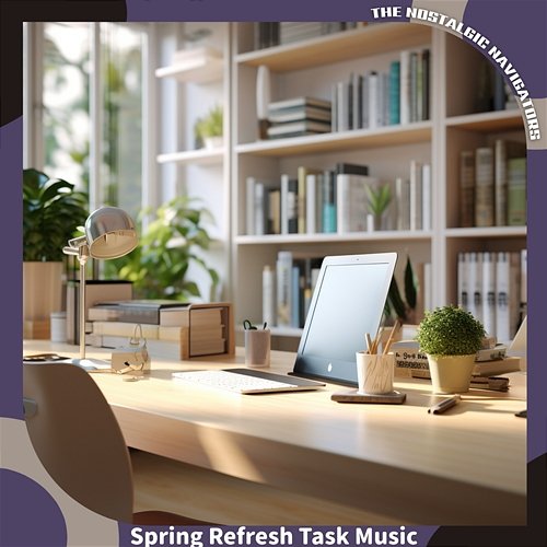 Spring Refresh Task Music The Nostalgic Navigators