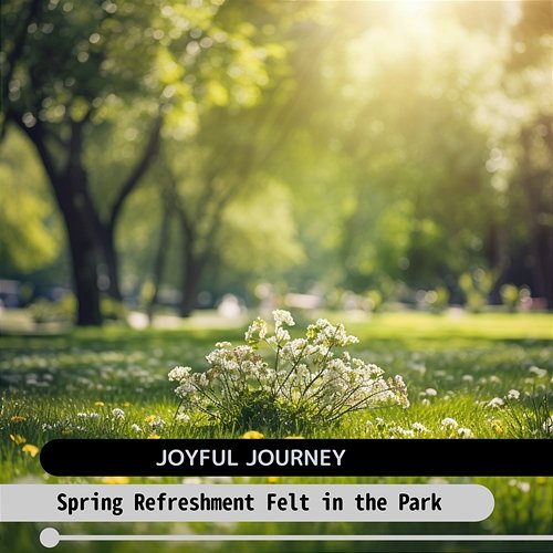 Spring Refreshment Felt in the Park Joyful Journey