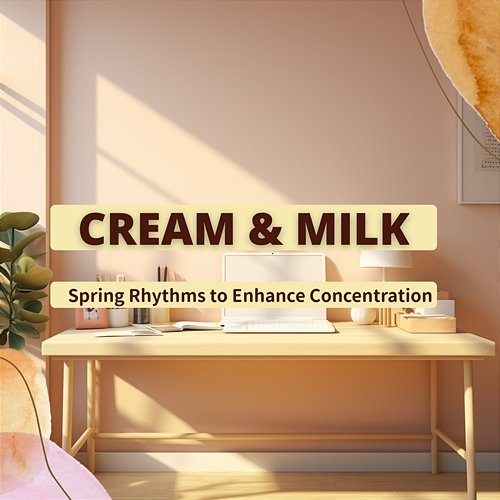 Spring Rhythms to Enhance Concentration Cream & Milk