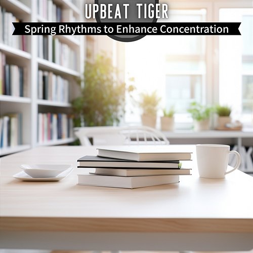 Spring Rhythms to Enhance Concentration Upbeat Tiger